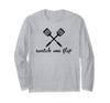 Watch Me Flip Cooking Baking Spatula Kitchen Utensils Long Sleeve T-Shirt