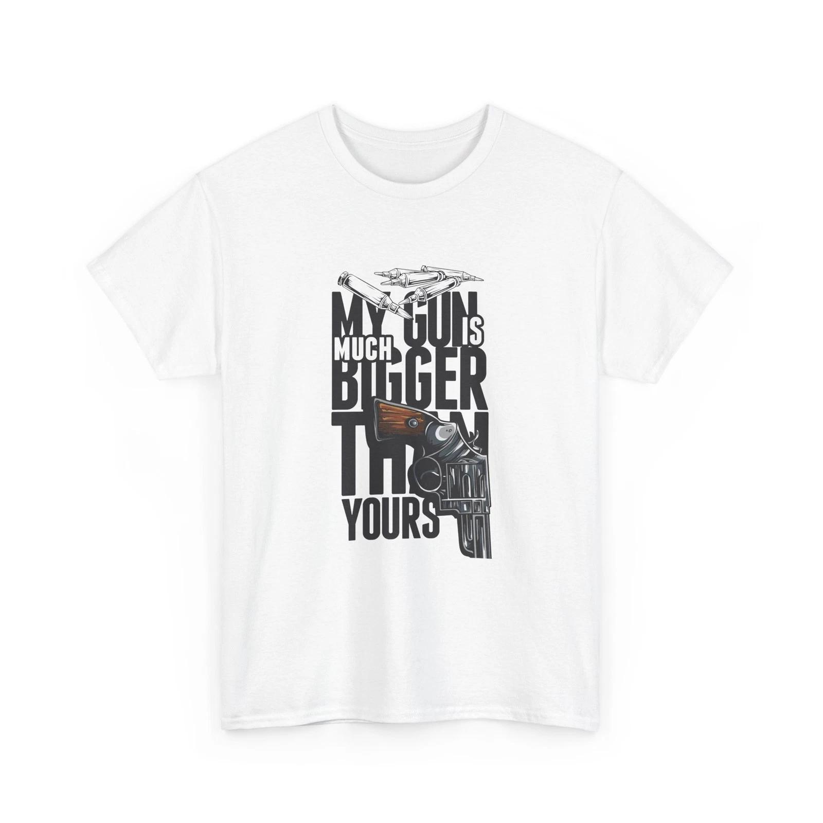 

My Guns Much Bigger Than Yours T-Shirt | Revolver Graphic Tee, Cotton T-Shirt 4XL