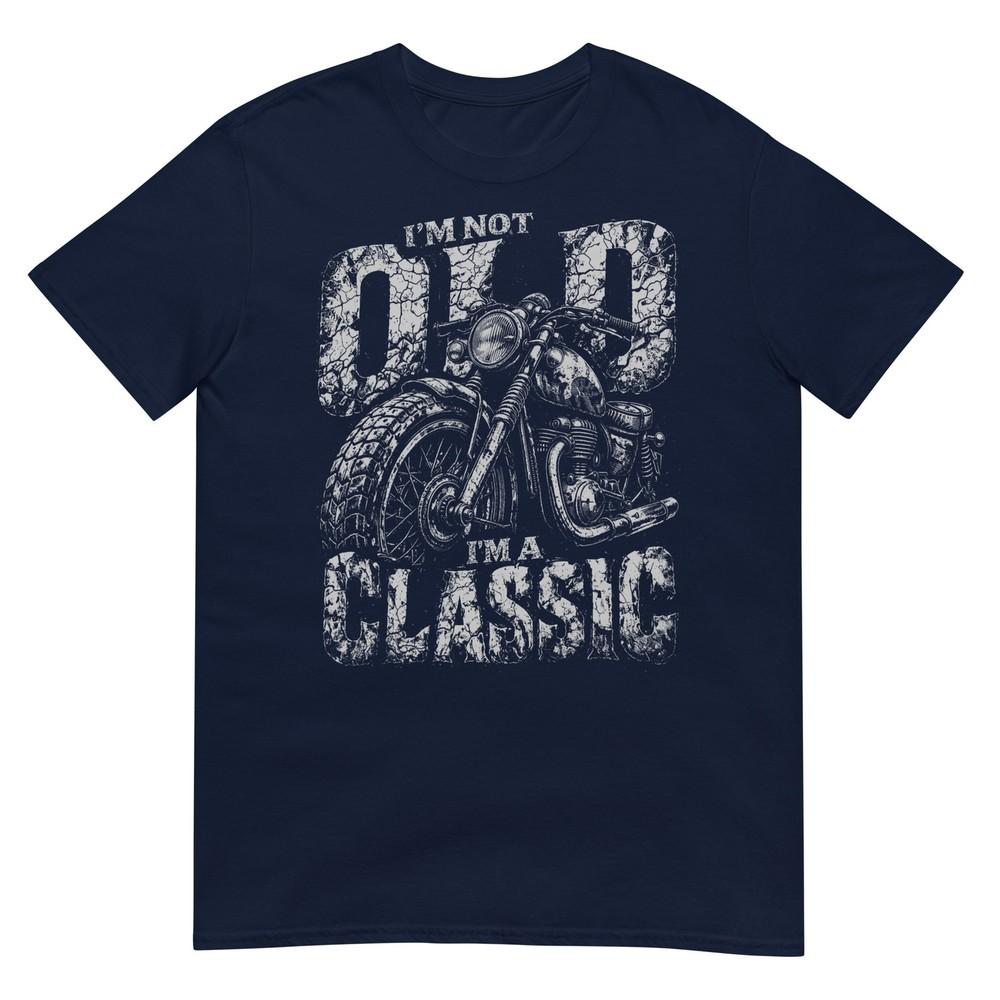 IM Not Old IM A Classic Biker Shirt Funny Motorcycle Unisexs TShirt S