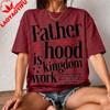 Fatherhood Is Kingdom Work Christian TShirt Proverbs 226 Graphic Casual Tee Christian Print Gift Tee Unisex Unisex Cotton Tops