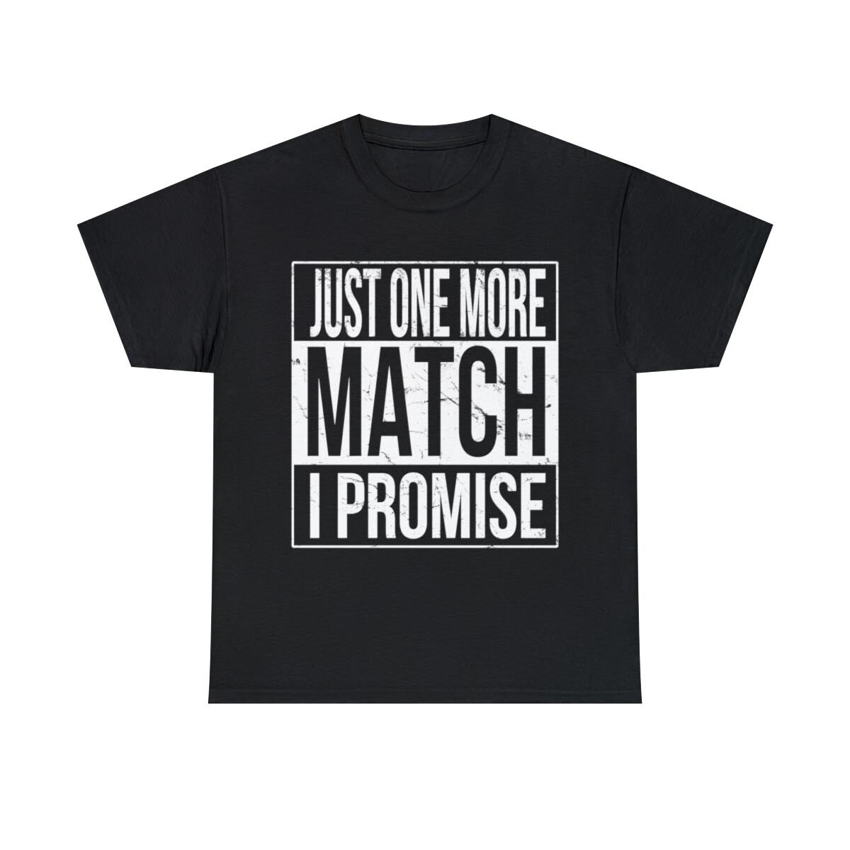 Just One More Match I Promise Gamer Graphic Tee Shirt, S-5XL XL