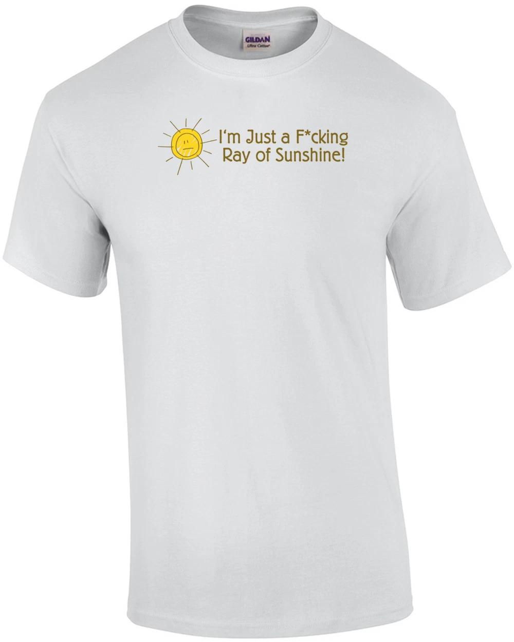 I m Just A F*cking Ray Of Sunshine T-shirt L