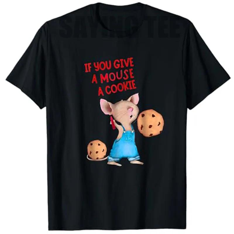 If You Give A Mouse A Cookie Graphic Tee Unisex Breathable Cotton Crew Neck Short Sleeve Casual TShirt S