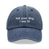 1pc "tell Your Dog I Say Hi" Baseball Caps Men,outdoor Leisure Vintage Washed Unisex  Adjustable Dad Hat for Sports Sun Holiday