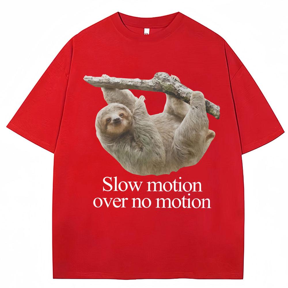 

Funny Slow Motion Over No Motion Sloth Meme T-shirt Men Women Humor Fashion T Shirts Oversized Cotton T Shirt 3XL