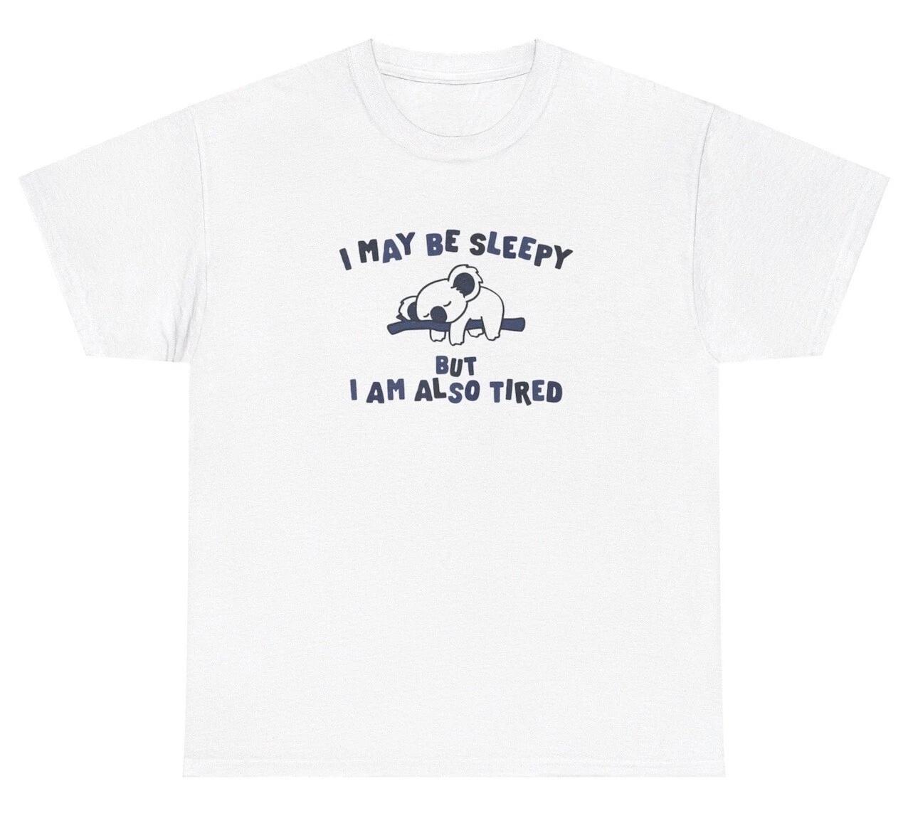 I May Be Sleepy But Also Tired Koala T Shirt Funny Lazy Koala Animal Lovers Tee XL