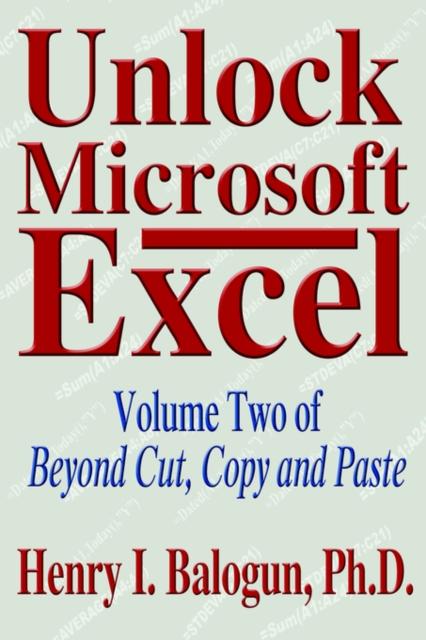 The Unlock Microsoft Excel : Volume Two of Beyond Cut, Copy and Paste Book