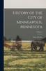 Kniha History of the City of Minneapolis, Minnesota; Volume 1