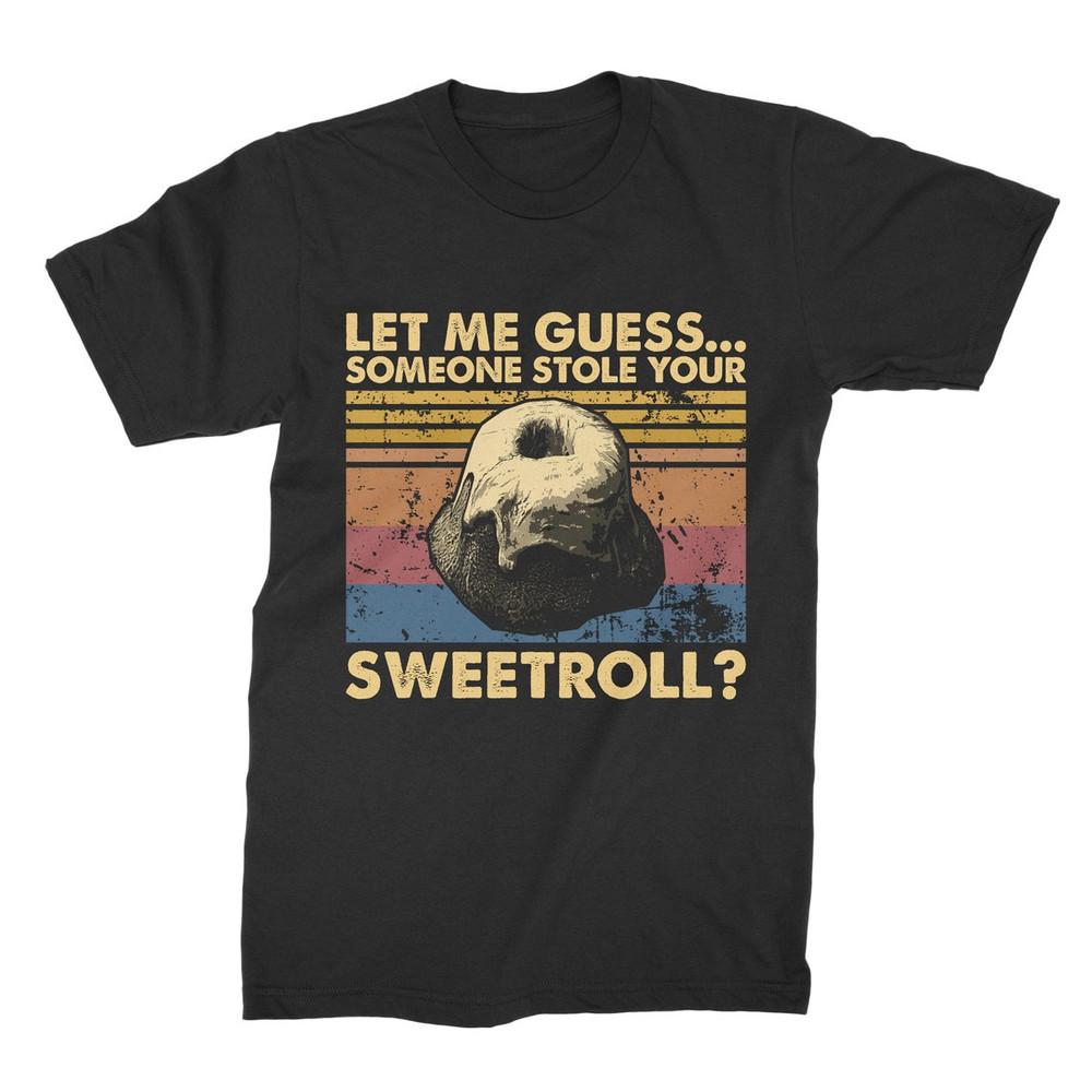 

Let Me Guess Someone Stole Your Sweetroll Unisex T Shirt-Hoodie-Sweatshirt S