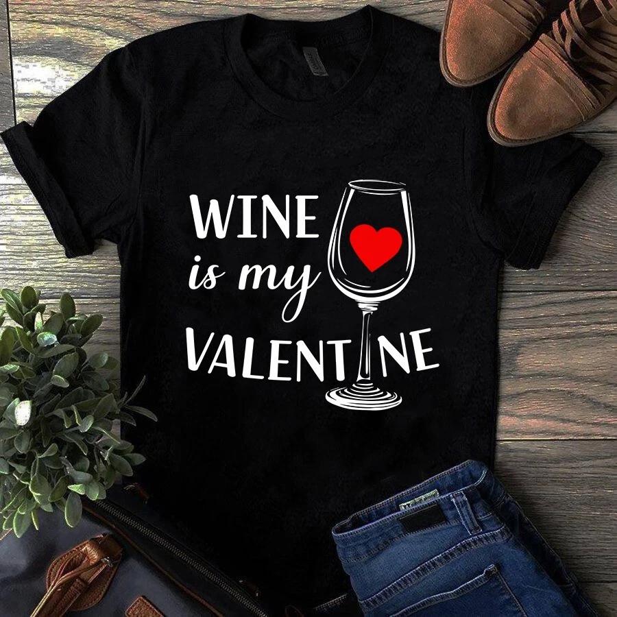 Men s and Women s T-shirts Wine Is My Valentine Funny Gift XL
