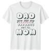 Dad You Are My Favorite Unisexs TShirt Family Humor Fathers Day Gift For Him