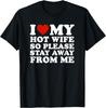 I Love My Hot Wife So Please Stay Away From Me T-Shirt