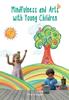 The Mindfulness and Arts with Young Children Book