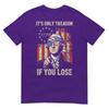 Its Only Treason If You Lose Funny 4th Of July Patriotic TShirt