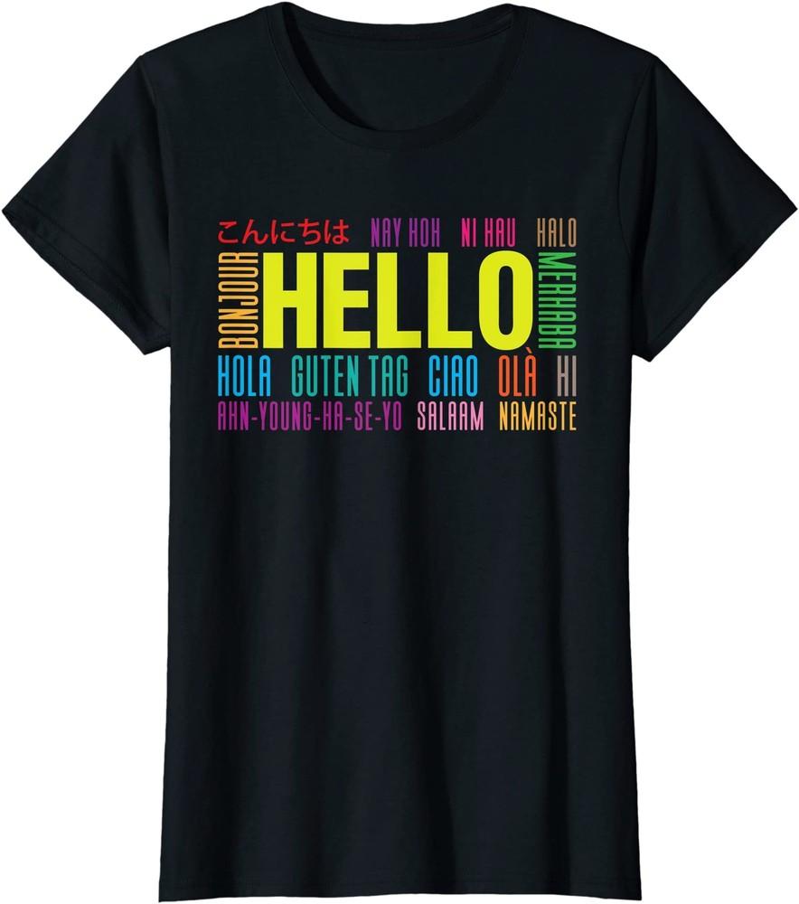 Say Hello In Different Languages International Travel Ladies  Crewneck T-Shirt Unisex T-Shirt XXL