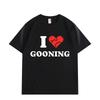 Funny I Love Gooning Design Graphic T Shirts Men Women  Streetwear Tee Shirt Short Sleeve Unisex Clothing Round Neck T Shirt
