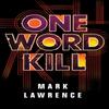 One Word Kill by Mark Lawrence Paperback Book 9781503903265