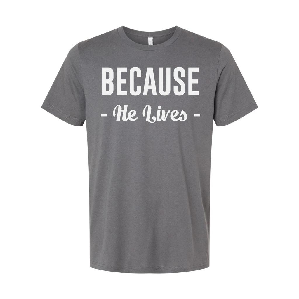 Because He Lives Christian Unisex T Shirt With Inspirational Scripture Quote Des