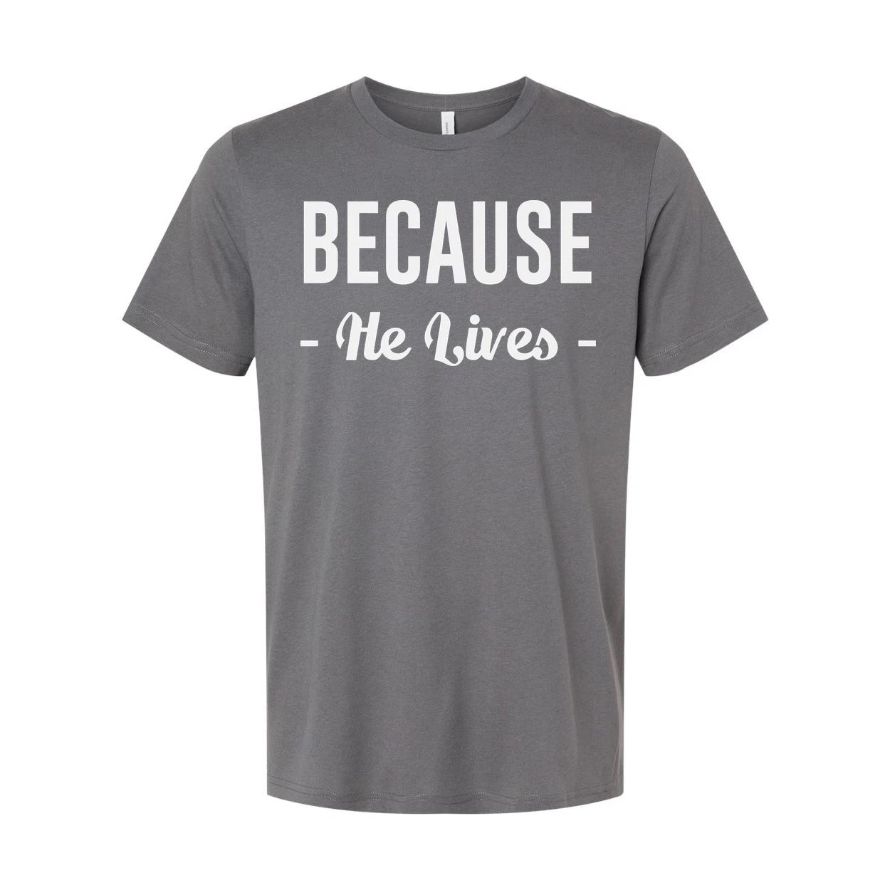 

Because He Lives Christian Unisex T Shirt With Inspirational Scripture Quote Des M