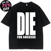 Funny Joke Tshirts Die for Success Humorous Graphics Highquality Tshirts for Unisex and Women