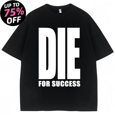 Funny Joke Tshirts Die for Success Humorous Graphics Highquality Tshirts for Unisex and Women