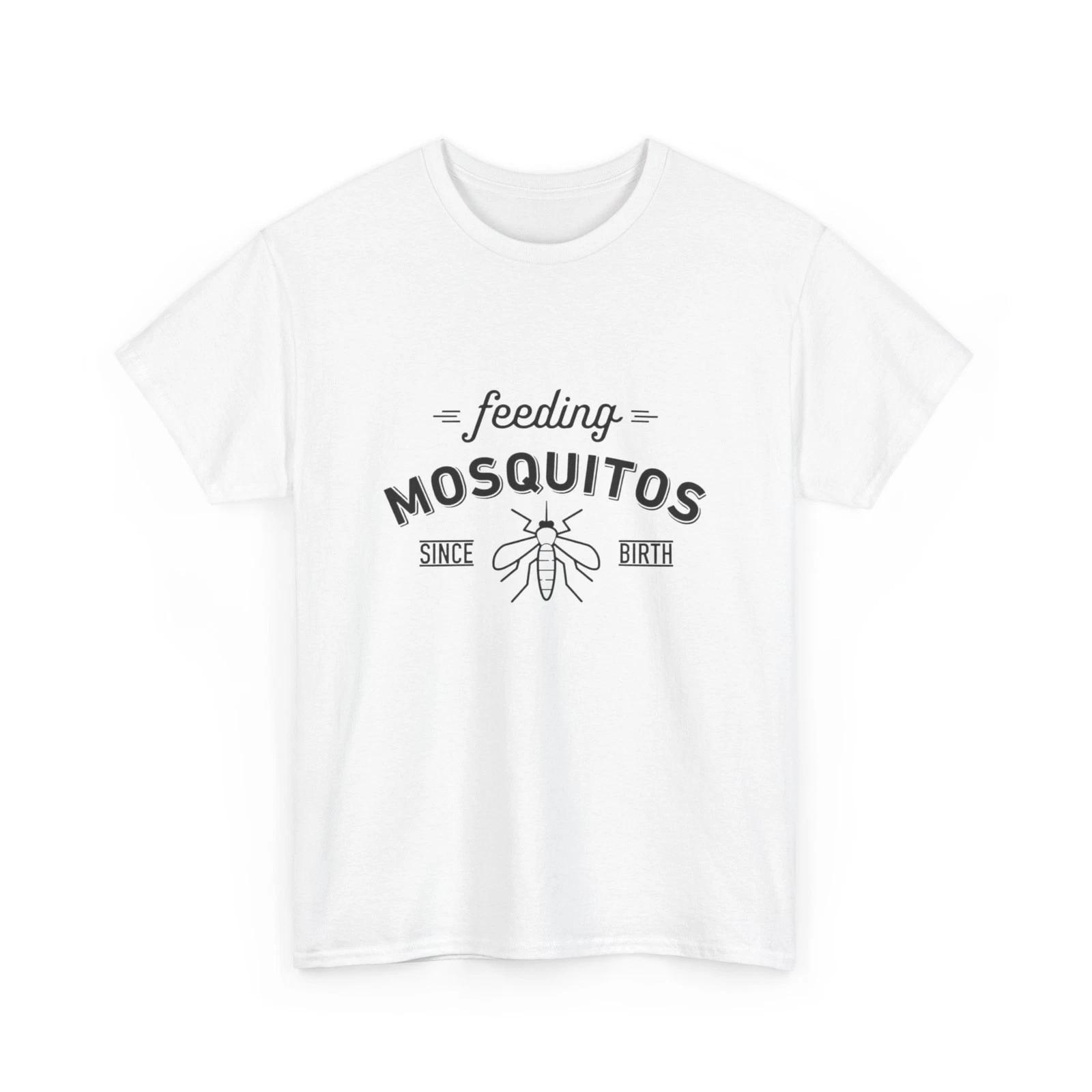 

Feeding Mosquitos Since Birth Funny Graphic T Shirt Unisex Heavy Cotton Tee S