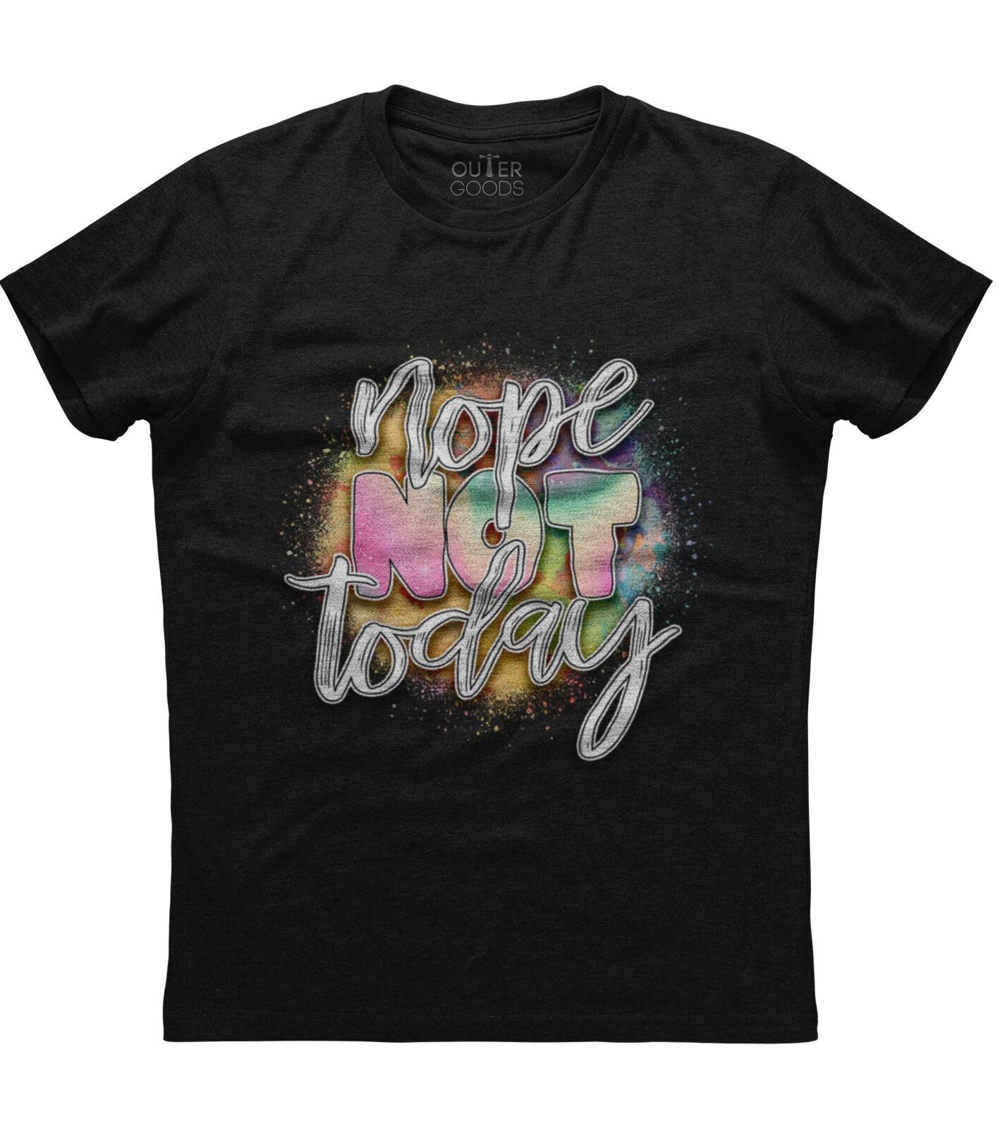 Nope Not Today Funny Sarcastic Humor Women s Love Unisex T-Shirt L