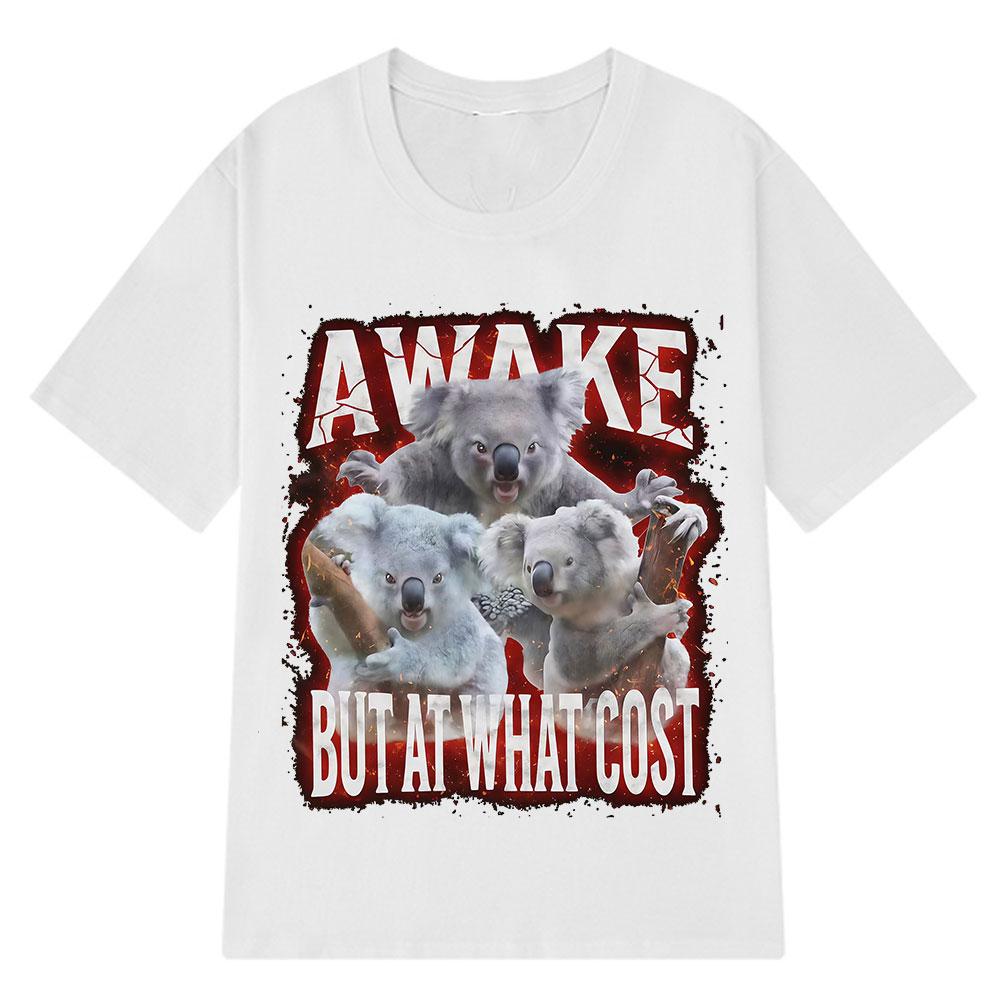 Awake Bu Ai What Cost Funny Meme Short-sleeved 100% Cotton Hip-hop T-shirt Men Women Short-sleeved 100% Cotton Loose T-shirts