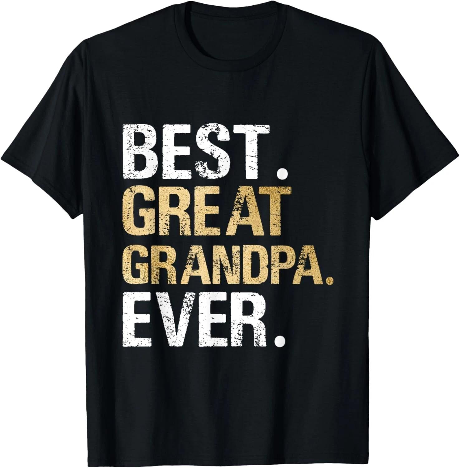 Best Great Grandpa Ever Gift from Granddaughter Grandson Gift Unisex T-Shirt 4XL