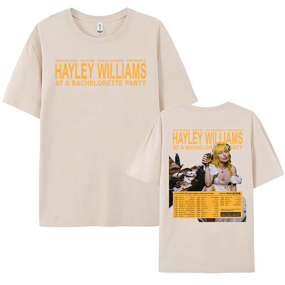 Good Bye Young HAYLEY WILLIAMS AT A BACHELORETTE PARTY T-shirt Cotton Short Sleeve Loose Tshirts Women Men Clothing Graphic Tees