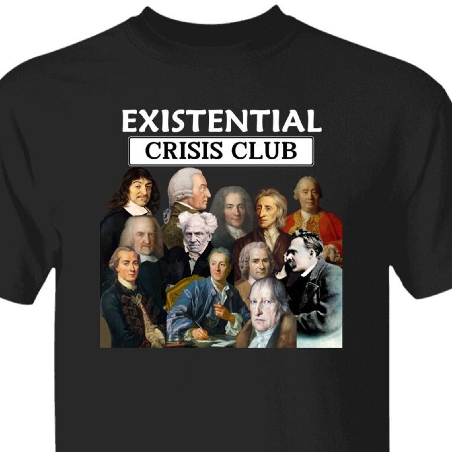 Existential Crisis Club T shirt Philosophy Tee With Rousseau Nietzsche Hegel David Hume John Locke Denis Diderot Rene Descartes Thomas Hobbes M
