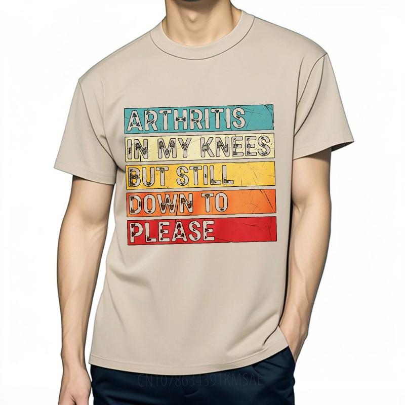 Oversized Summer Teenagers Tshirt Arthritis In My Knees But Still Down To Please Short Sleeve Breathable O Neck Tee Shirt