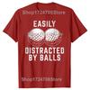 Easily Distracted By Balls Funny Golf Lover Golf Player Tshirts Men Fashion Casual Tshirt 100 Cotton Loose Oversized T Shirt