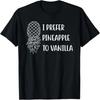 To Vanilla Hawaiian Pineapple T-Shirt