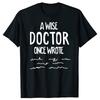 Funny A Wise Doctor Once Wrote Graphic T-shirts Men Women's Fashion Casual Tshirt 100% Cotton Loose Oversized T Shirt