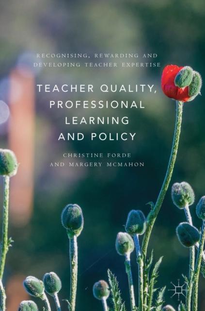 The Teacher Quality, Professional Learning and Policy : Recognising, Rewarding and Developing Teacher Expertise Book