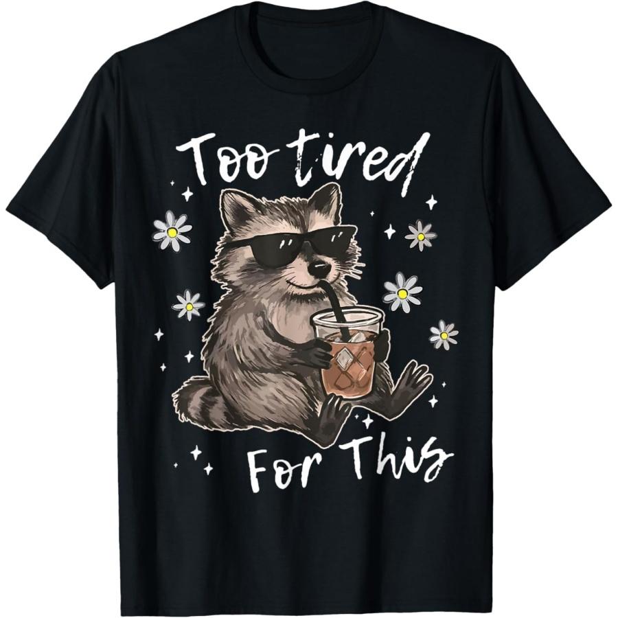 BaruToW Too Tired for This Funny Raccoon Meme Coffee Street Cat T-Shirt XXXXXL разноцветный
