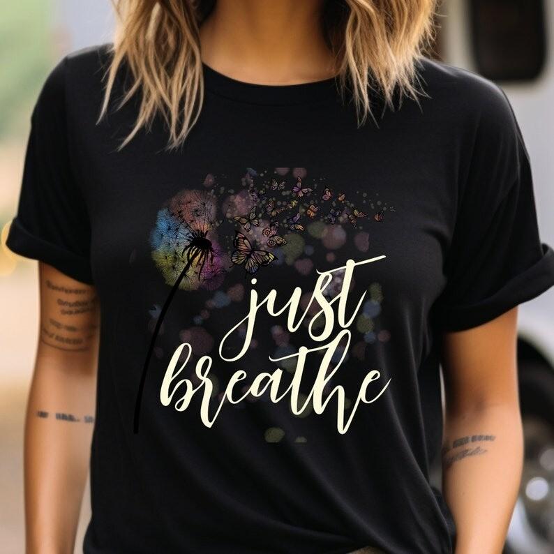 2025/Just Breathe Shirt, Hope Shirt, Motivational T-Shirt, Positive Shirt, Cute Unisex T-Shirt XXXXL
