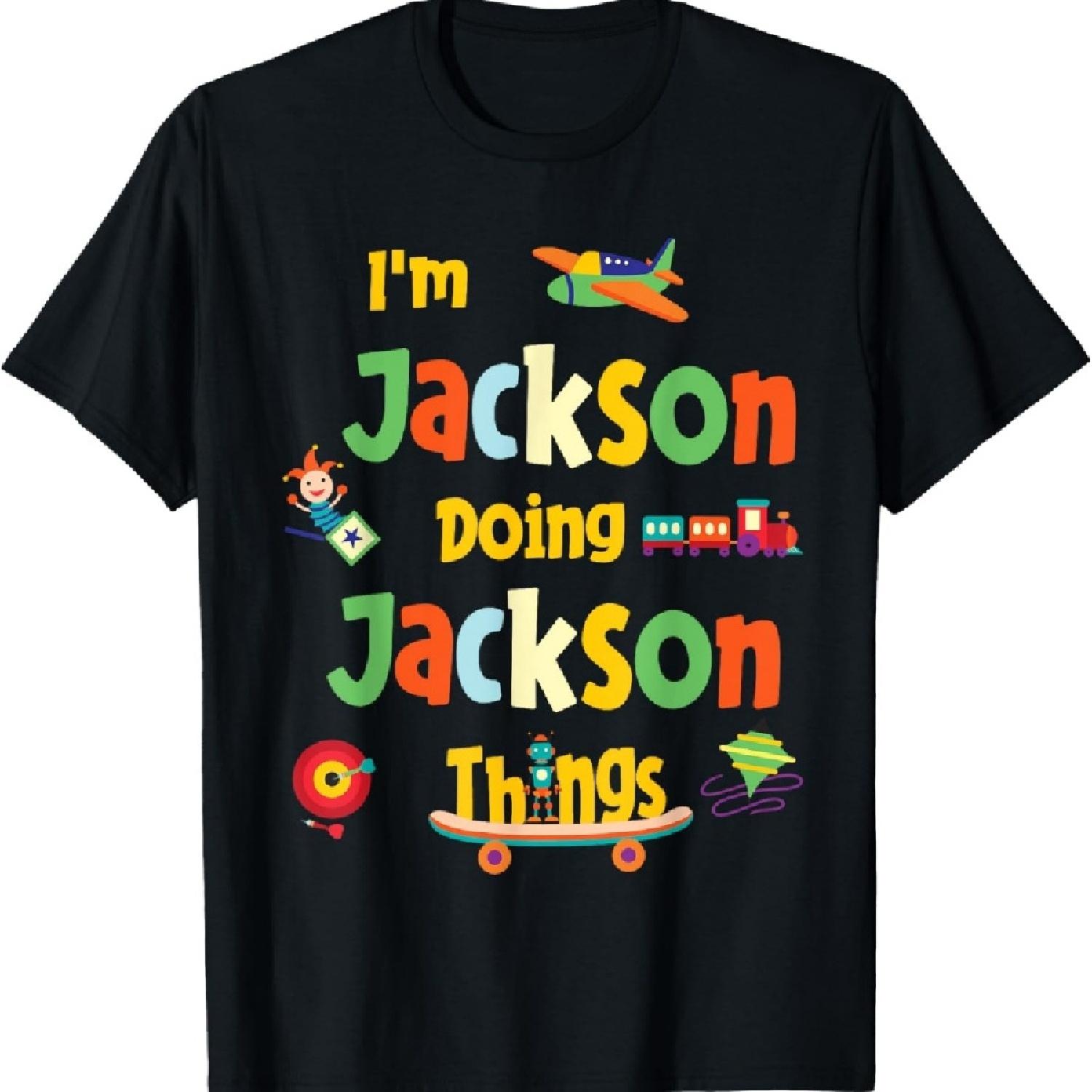 

I m Jackson Doing Jackson Things Personalized Name Birthday T-Shirt XXXXXL чёрный