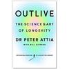 Outlive The Science And Art Of Longevity Paperback By Peter Attia MN3066-2%