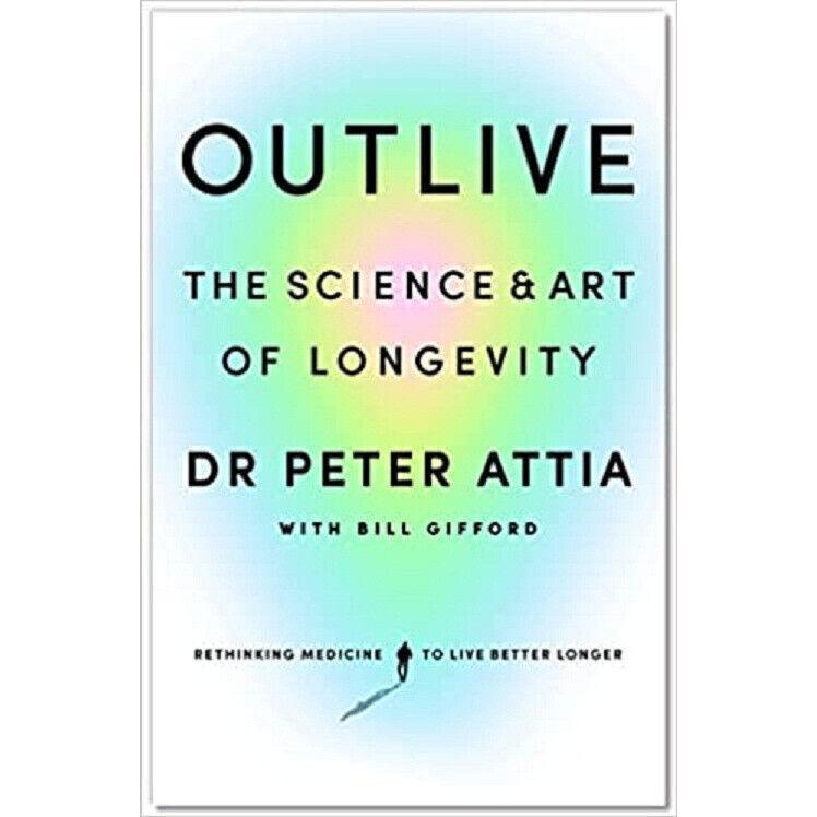 Outlive The Science And Art Of Longevity Paperback By Peter Attia MN3066-2%