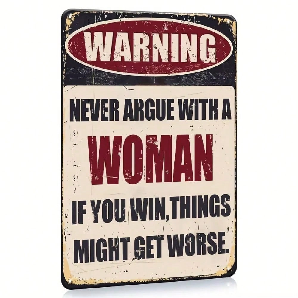 "Never Argue With A Woman" Funny Metal Plaque – Vintage Wall Decor to Spice Up Garage, Bar, Pub & Home (Living/Bedroom/Kitchen)