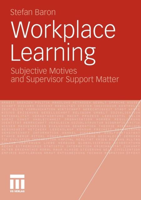 The Workplace Learning : Subjective Motives and Supervisor Support Matter Book