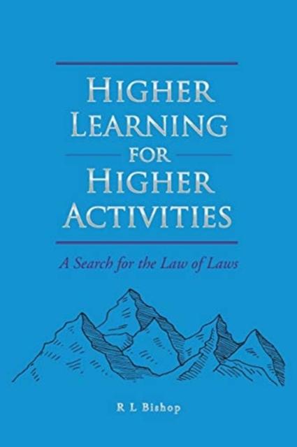 The Higher Learning for Higher Activities : A Search for the Law of Laws Book