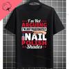 Funny I May Not Be Perfect But My Nails Are Slogan Unisexicurist Graphic Tshirt Pure Cotton Shortsleeve Round Neck Casual Tee
