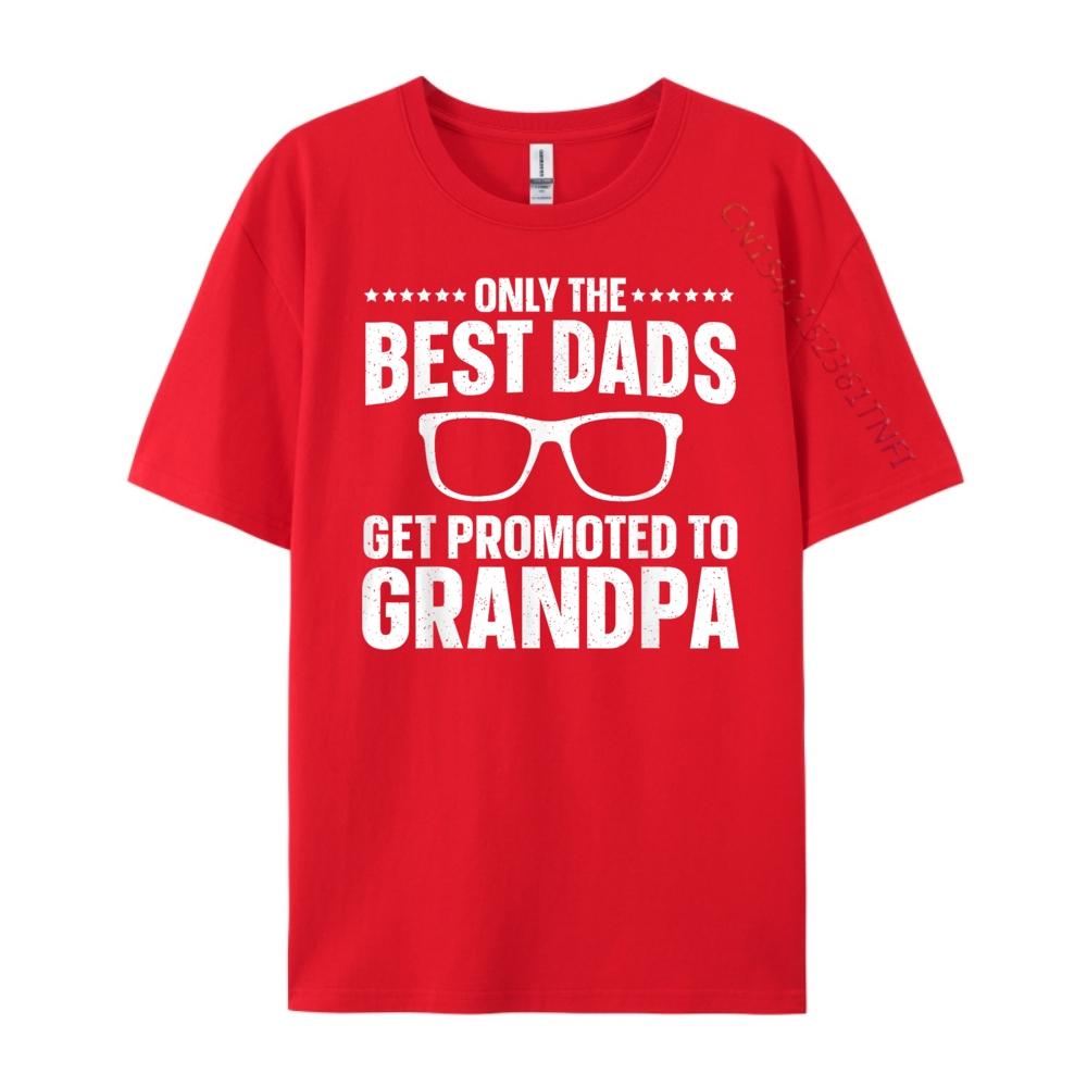 Only The Best Dads Get Promoted To Grandpa For Men Grandpa Free Shippping Items Lowest Prices Mens Shirt Large Size Design