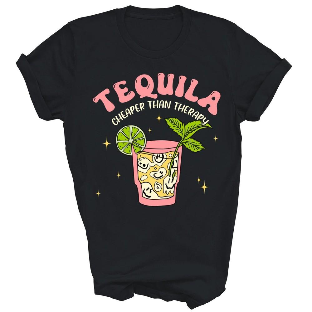 

Tequila Cheaper Than A Therapy Drinking Unisex Shirt Gift 4XL
