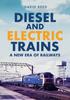 Kniha Diesel and Electric Trains : A New Era of Railways