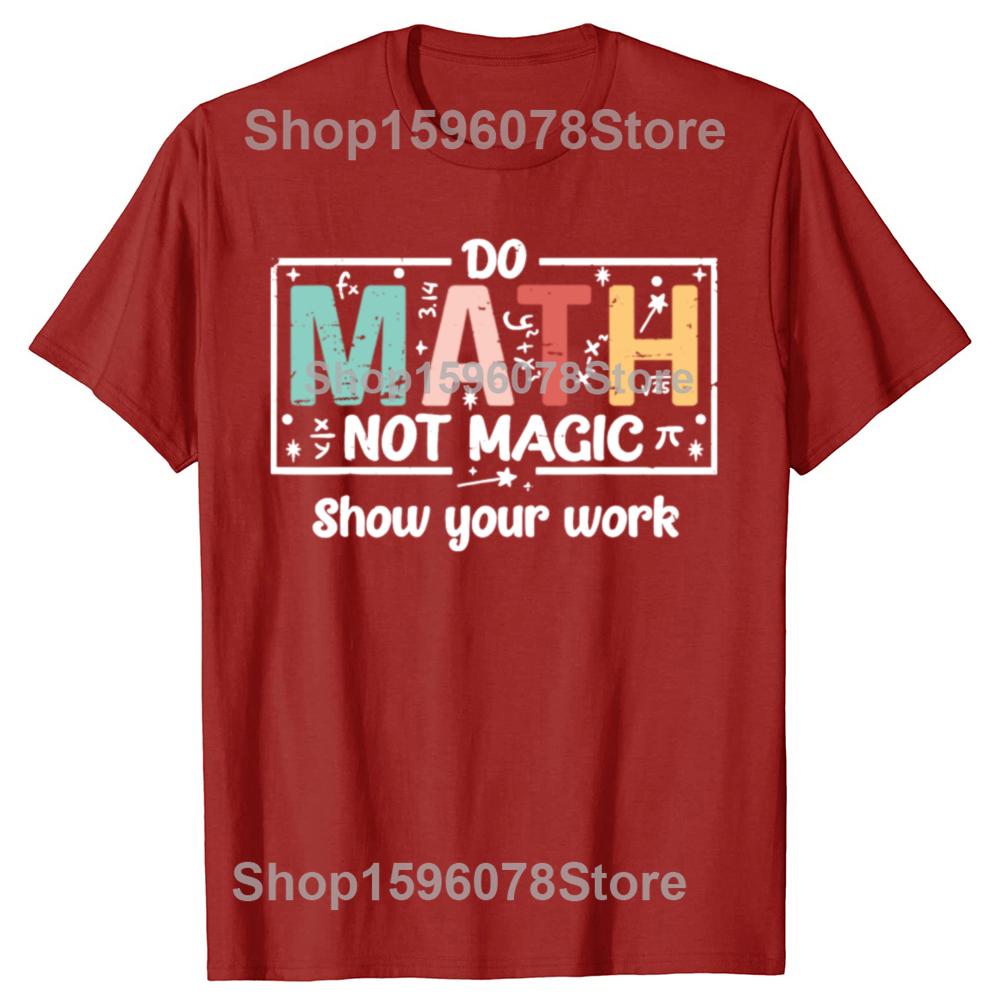 Do Math Not Magic Funny Math Teacher School T Shirts Men Women Pure Cotton Streetwear Tee Shirt Short Sleeve Unisex Clothing S