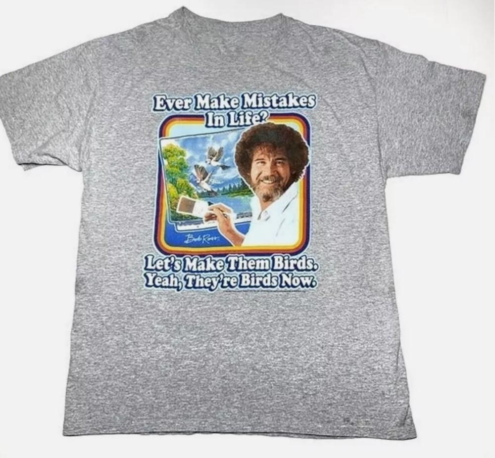 New Bob Ross Ever Make Mistakes Gift For Fans Unisex   Shirt